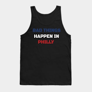 Bad Things Happen In Philly 2020 Tank Top